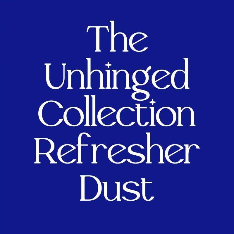 Unhinged Collection Refresher Dust