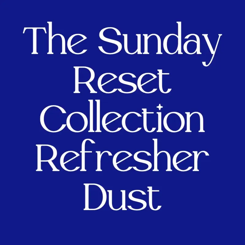 The Sunday Reset Collection Refresher Dust