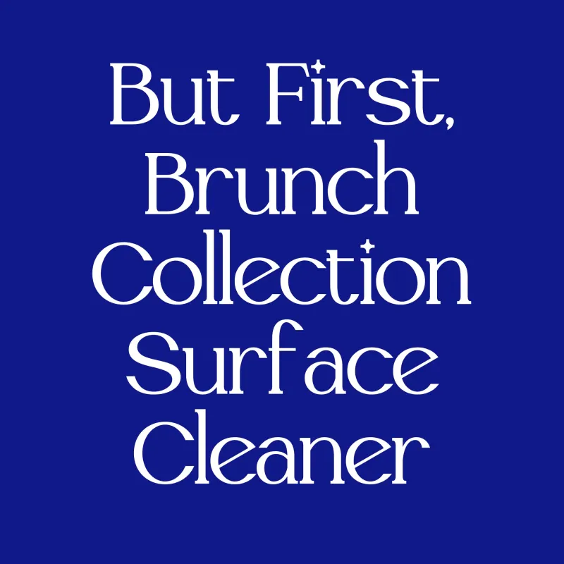 But First, Brunch Collection Luxe Multi-Surface Cleaner