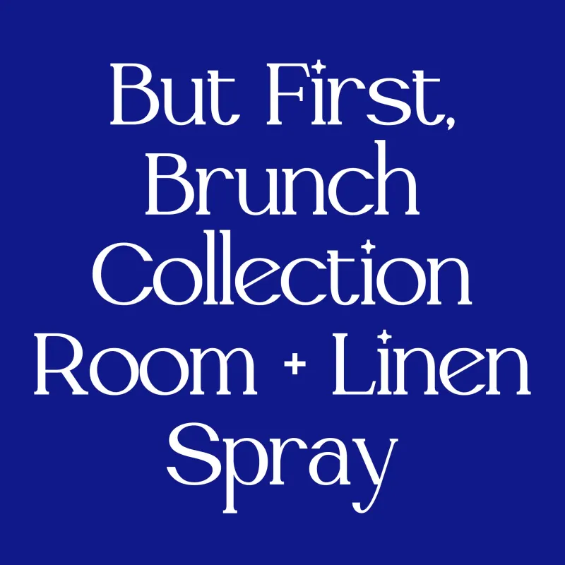 But First, Brunch Collection Room + Linen Spray