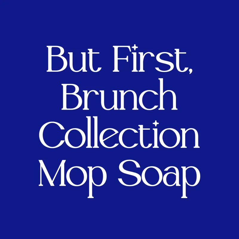 But First, Brunch Collection Luxe Mop Soap