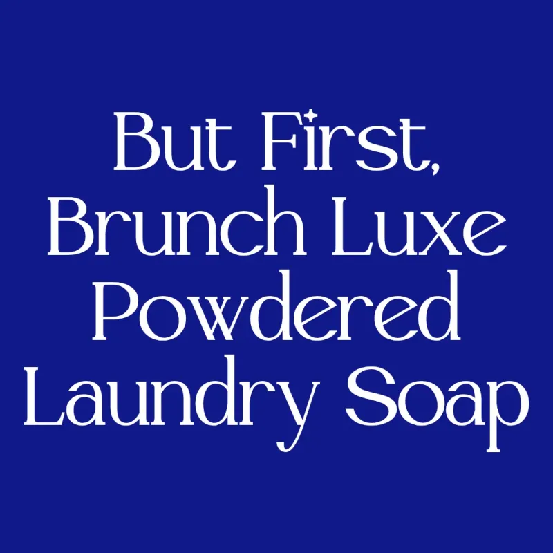 But First, Brunch Collection Luxe Laundry Soap