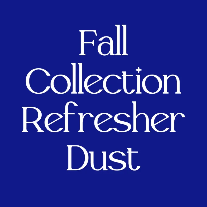 Fall Collection Refresher Dust