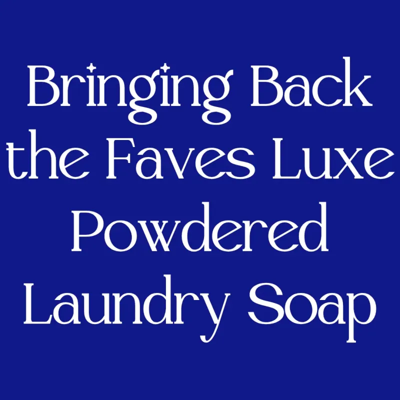 Bringing Back the Faves Luxe Laundry Soap