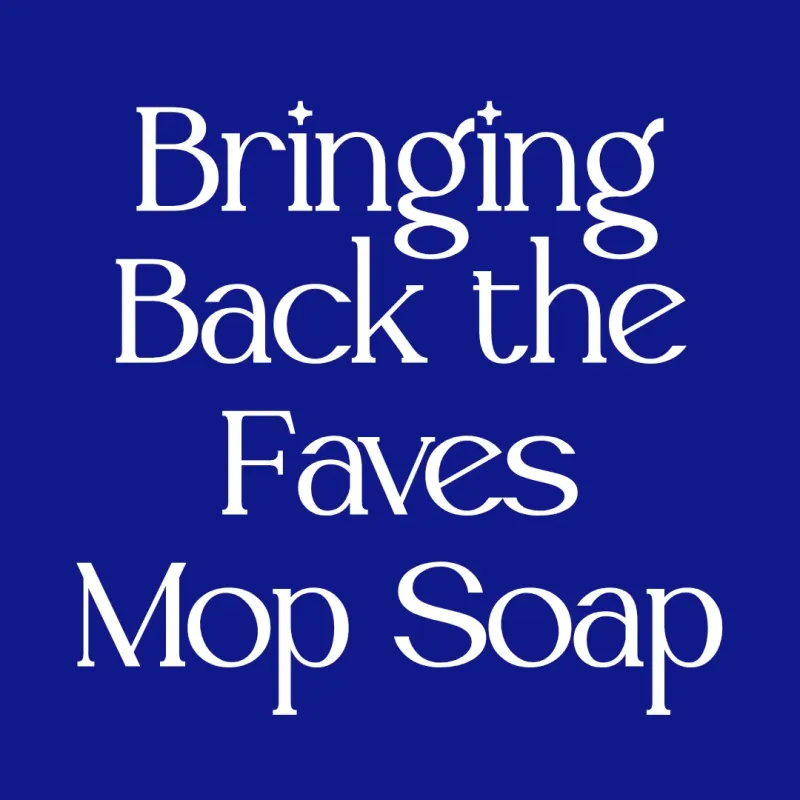 Bringing Back the Faves Luxe Mop Soap