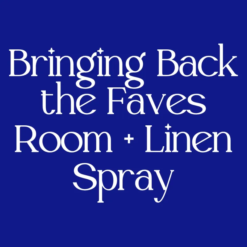 Bringing Back the Faves Room + Linen Spray