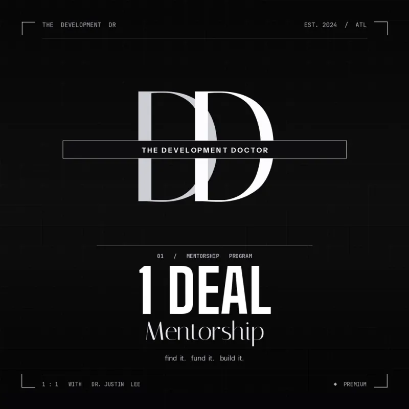  1 Deal Mentorship | The Development Dr | From $0 to Your First Deal — Done With You, Not For You 