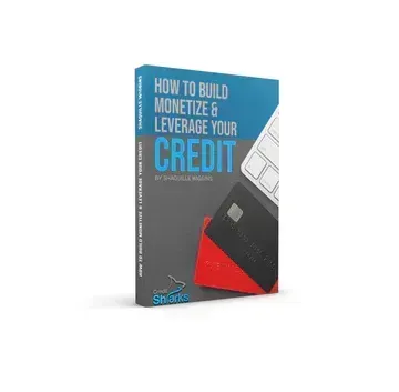 How To Build, Monetize, & Leverage Your Credit