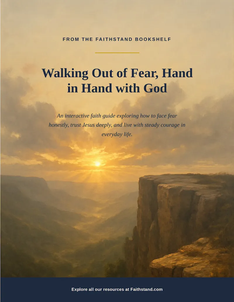 Overcoming Fear: Walking in Christ’s Peace, Courage, and Purpose Every Day - A FaithStand Interactive Faith Guide