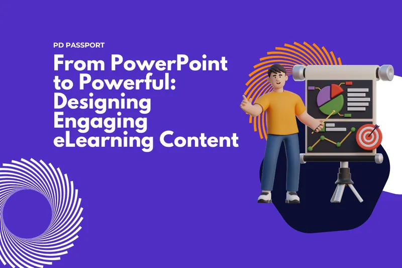 From PowerPoint to Powerful: Designing Engaging eLearning Content