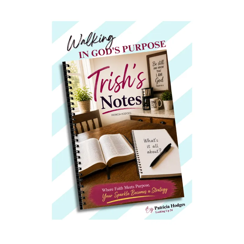 Trish's Notes: Walking in God’s Purpose