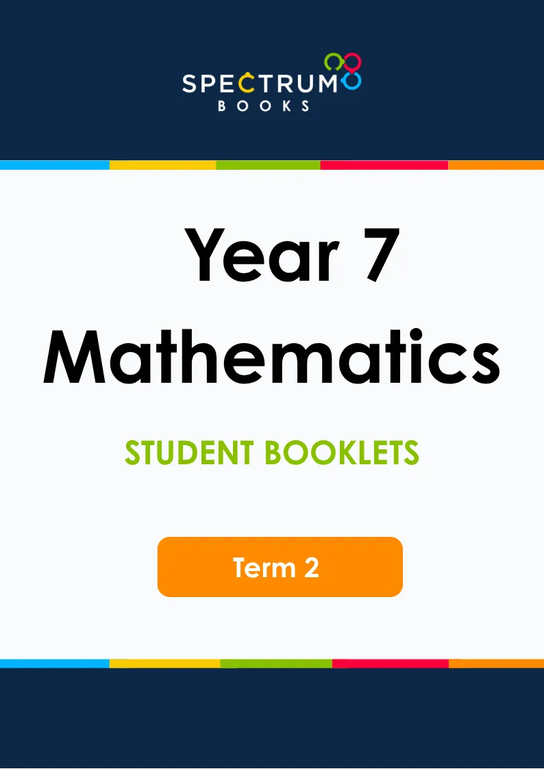Year 7 Mathematics – Term 2 – Student Booklets
