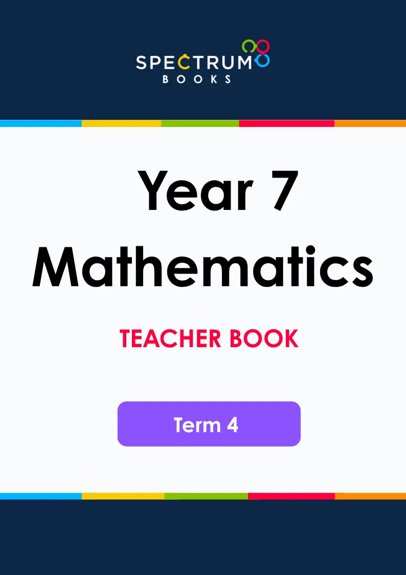 Year 7 Mathematics – Term 4 – Teacher Books