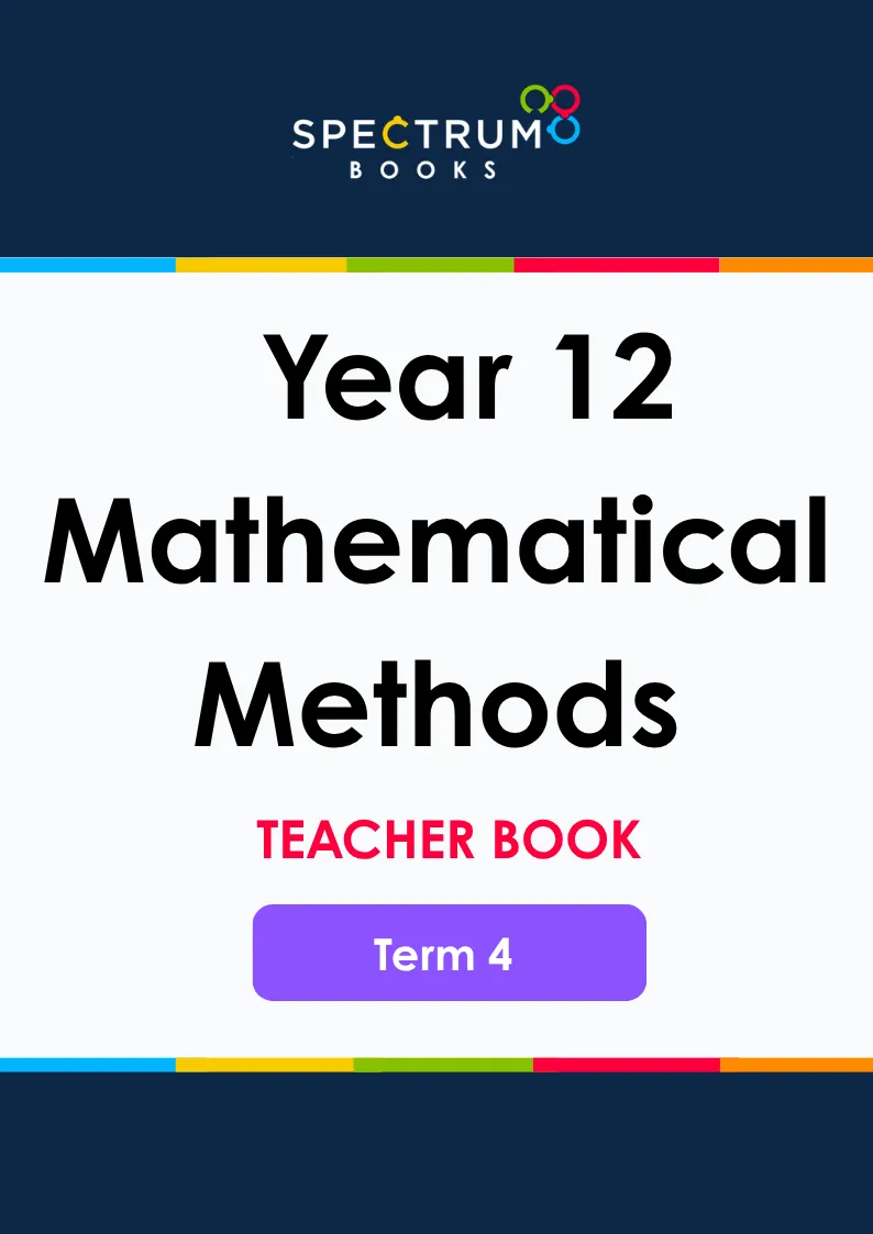 Year 12 Mathematical Methods – Term 4 – Teacher Books