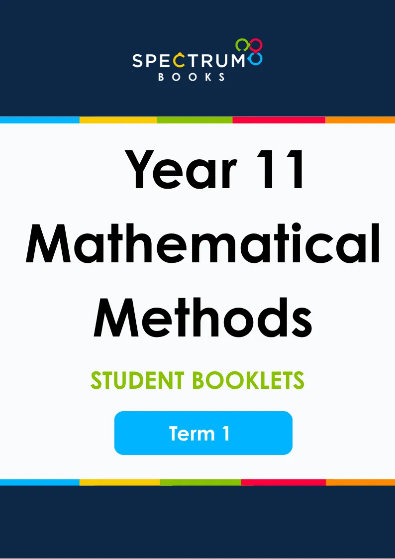 Year 11 Mathematical Methods – Term 1 – Student Booklets