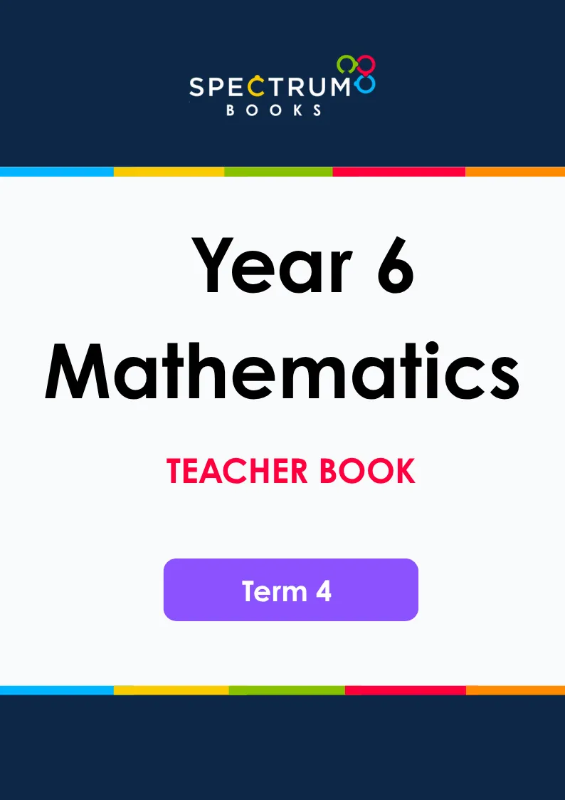 Year 6 Mathematics – Term 4 – Teacher Books