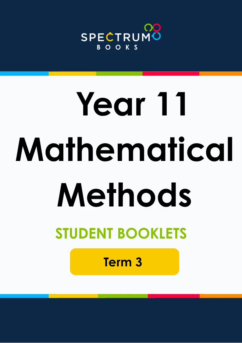 Year 11 Mathematical Methods – Term 3 – Student Booklets