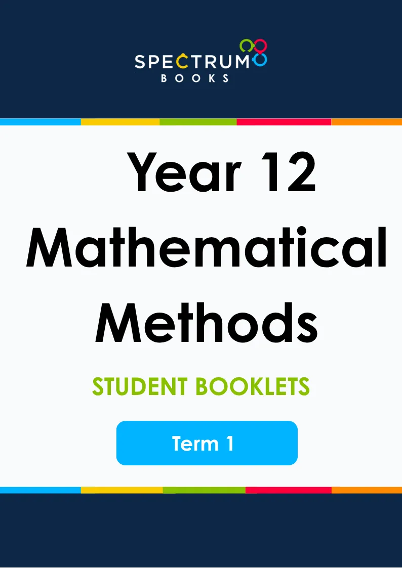 Year 12 Mathematical Methods – Term 1 – Student Booklets