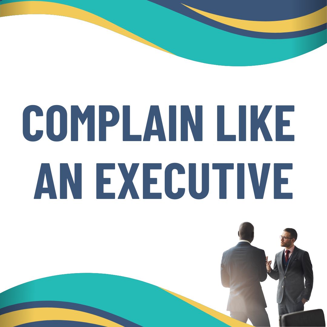Complain like an Executive Video Training