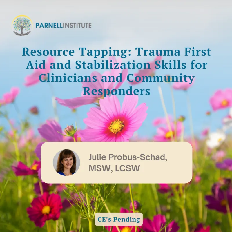 WORKSHOP: Resource Tapping: Trauma First Aid and Stabilization Skills for Clinicians and Community Responders