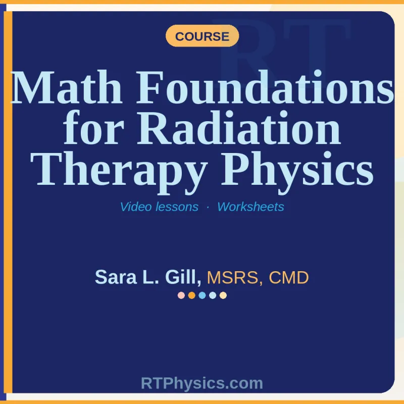 Math Foundations for Radiation Therapy Physics