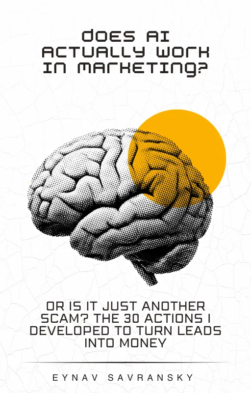 Does AI Actually Work in Marketing? — 30 Actions to Turn Leads Into Money