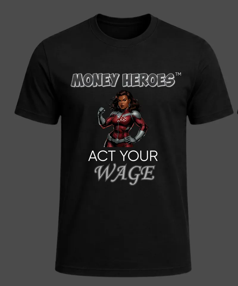 Money Heroes Classic Hero T-Shirt — Act Your Wage