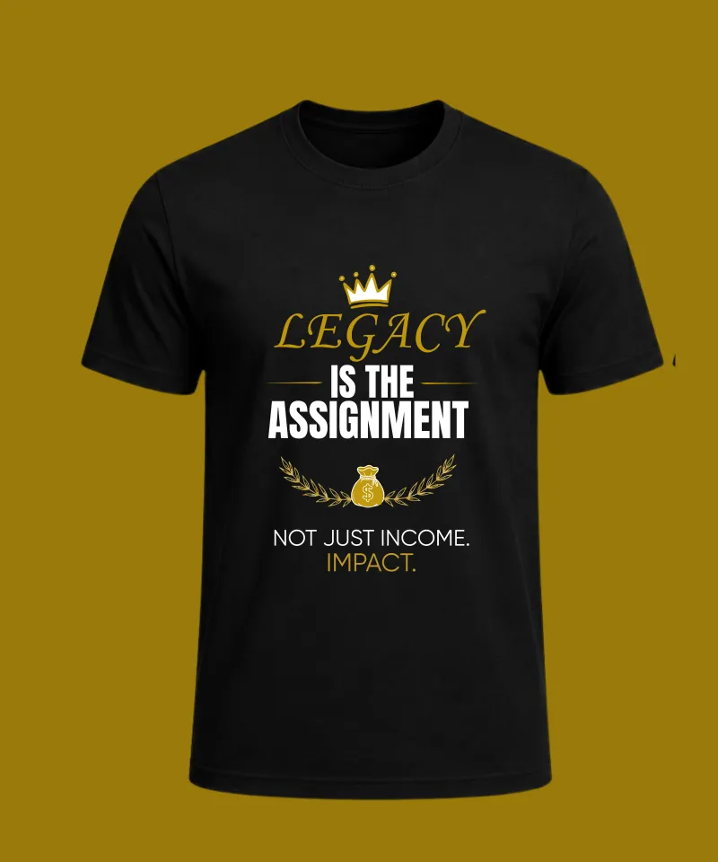 Money Heroes Powerful Mindset T-Shirt — Legacy Is The Assignment