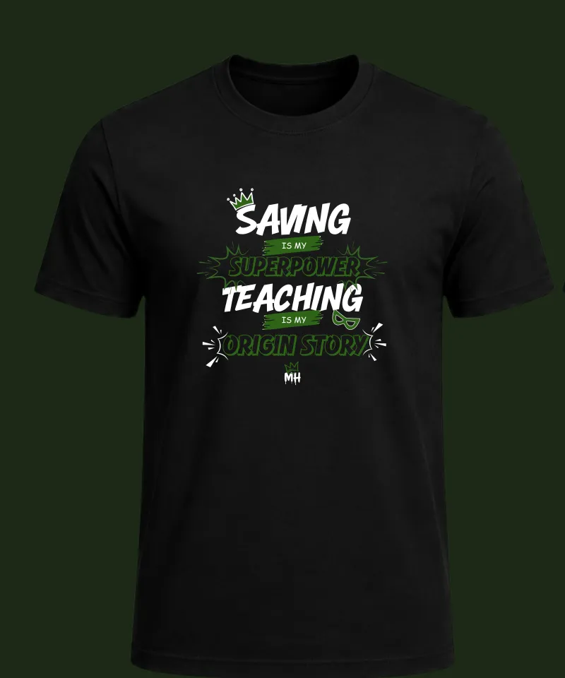 Money Heroes T-Shirt - Teaching Is My Origin Story. Green (Limited Teacher Drop)