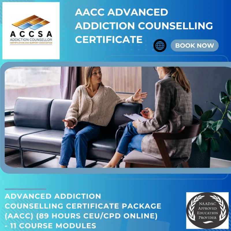 Advanced Addiction Counselling Certificate Package (AACC) 89 Hours CEU/CPD