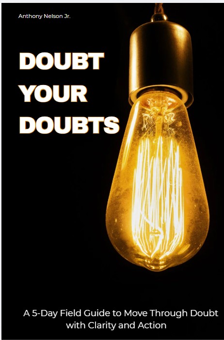 Doubt Your Doubts: A 5-Day Field Guide to Move Through Doubt with Clarity and Action