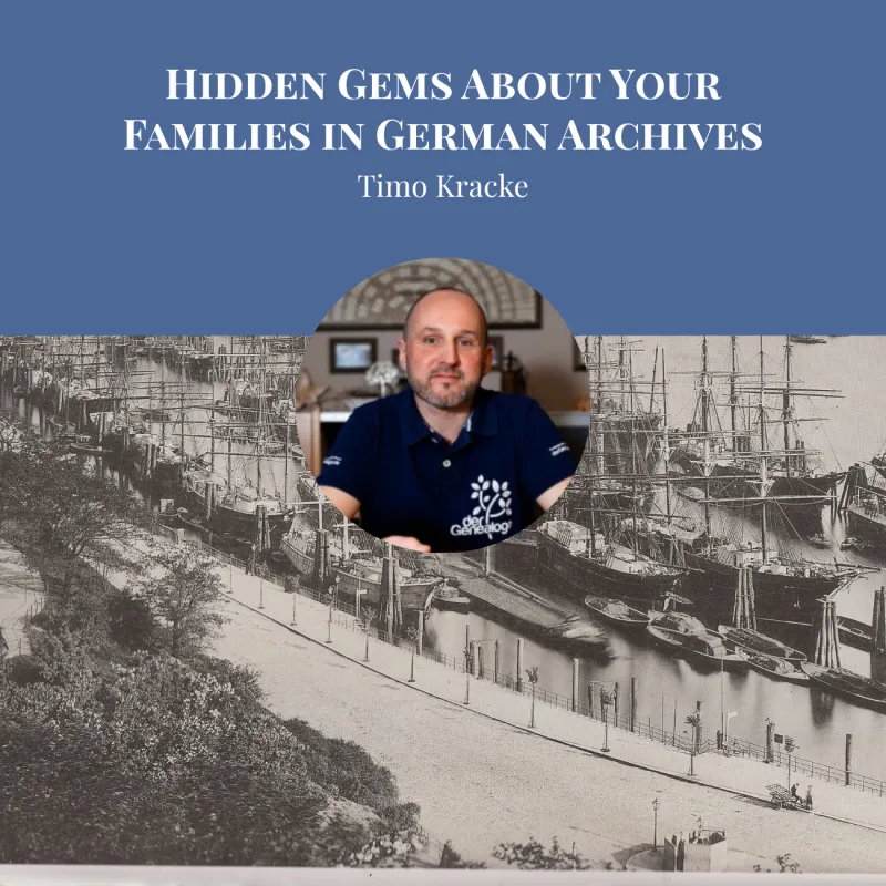 Hidden Gems About Your Families in German Archives - Timo Kracke