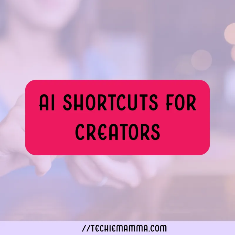 AI Shortcuts for Creators