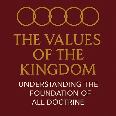 Kingdom Values: Understanding the Foundation of all Doctrine