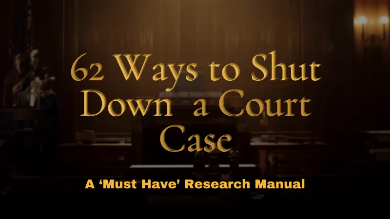 62 Ways to Shut Down a Court Case