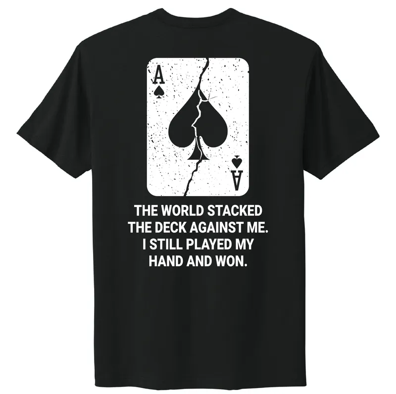 "The World Stacked The Deck" - T-Shirt