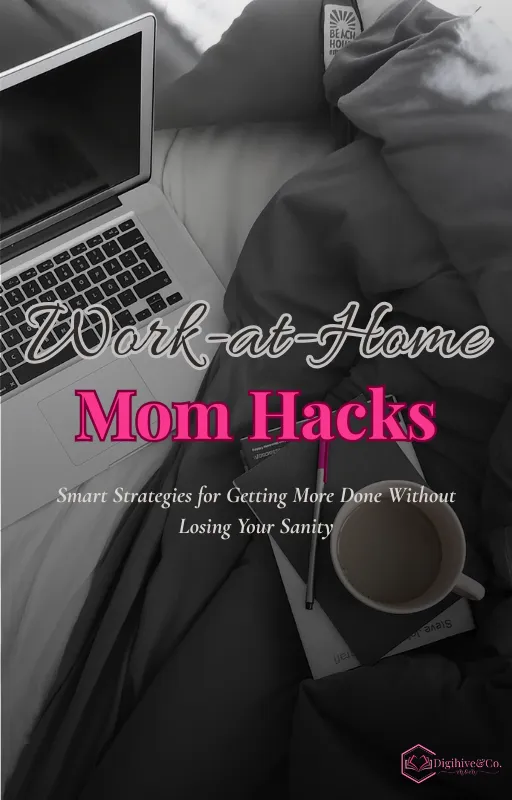 Work at Home Mom Hacks – Productivity Ebook for Busy Moms