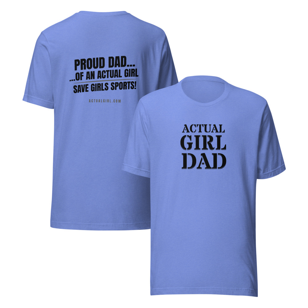"Actual Girl Dad" Actual Girl T-shirt - for Men