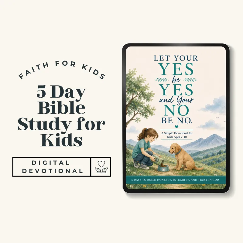 Let Your Yes Be Yes and Your No Be No: A Simple Devotional for Kids 7-10
