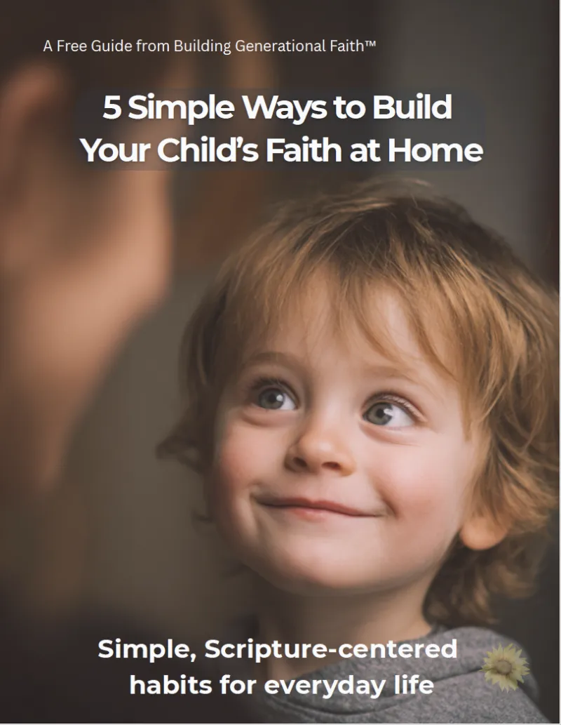 5 Simple Ways to Build Your Child's Faith at Home