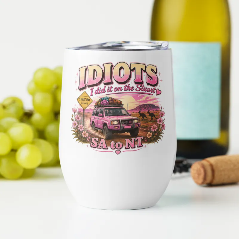IDIOTS ladies Wine tumbler