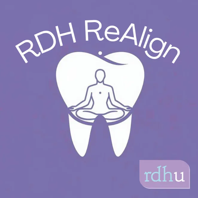 2026/09/11: RDH ReAlign™ Supporting the Human Behind the Clinician - WITH PRINTED WORKBOOK