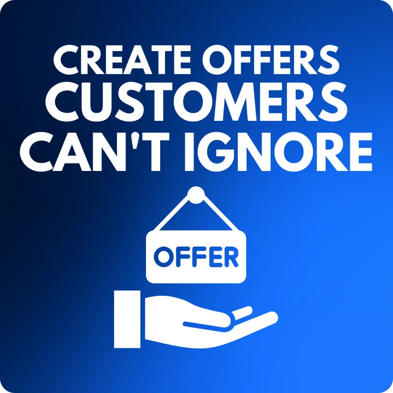 📈 Create Offers Customers Can't Ignore