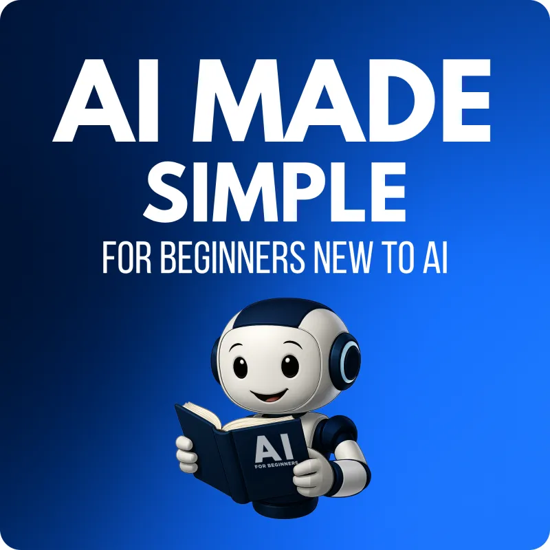 🤖 AI MADE SIMPLE - For Beginners