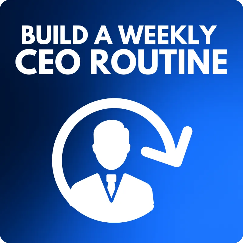 🧠 Build a Weekly CEO Routine