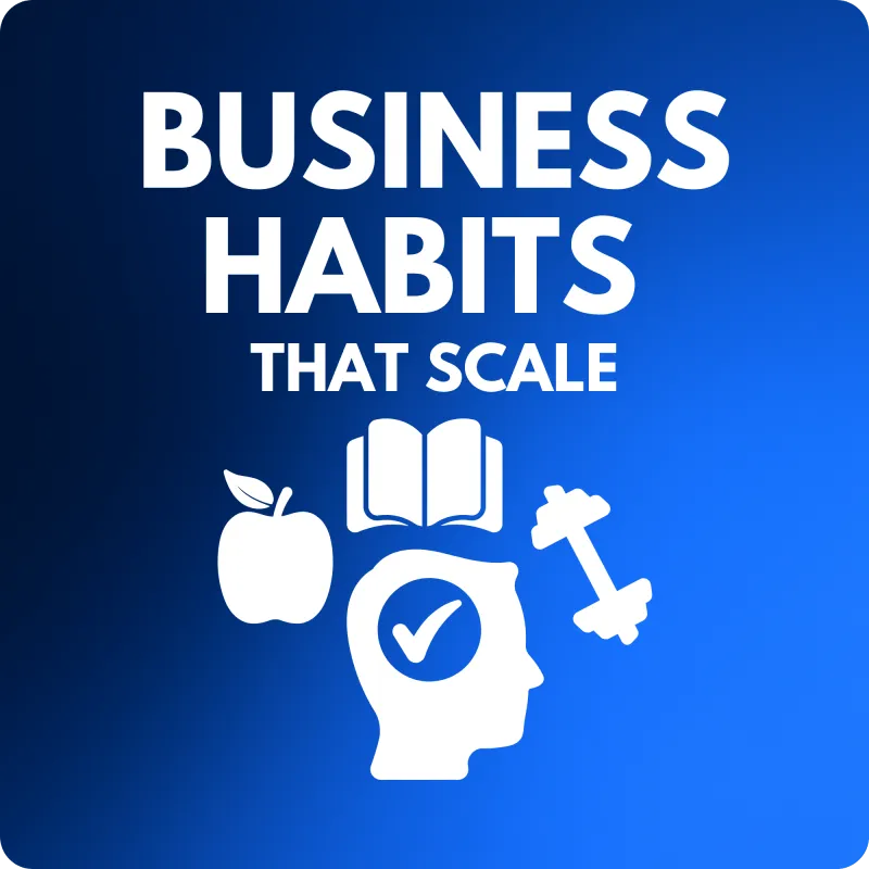 🧠 Business Habits That Scale
