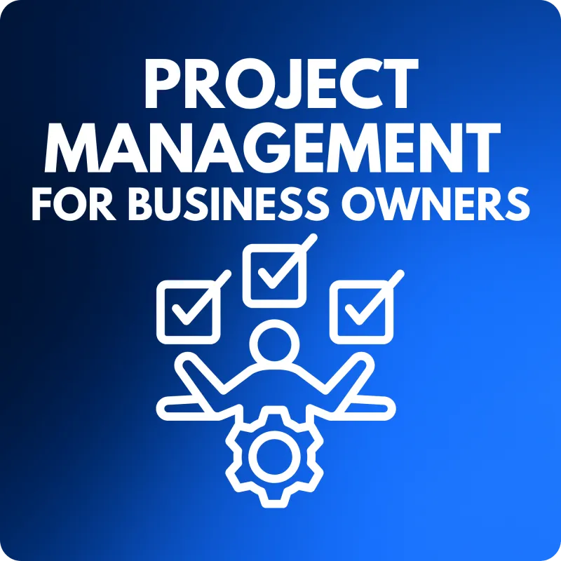 🧠 Project Management for Business Owners