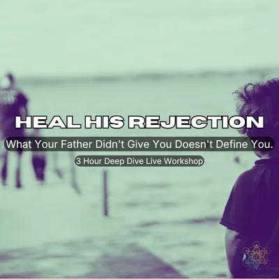 Heal His Rejection Workshop