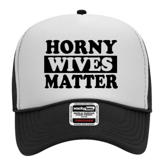 Horny Wives Matter Custom Trucker Hat