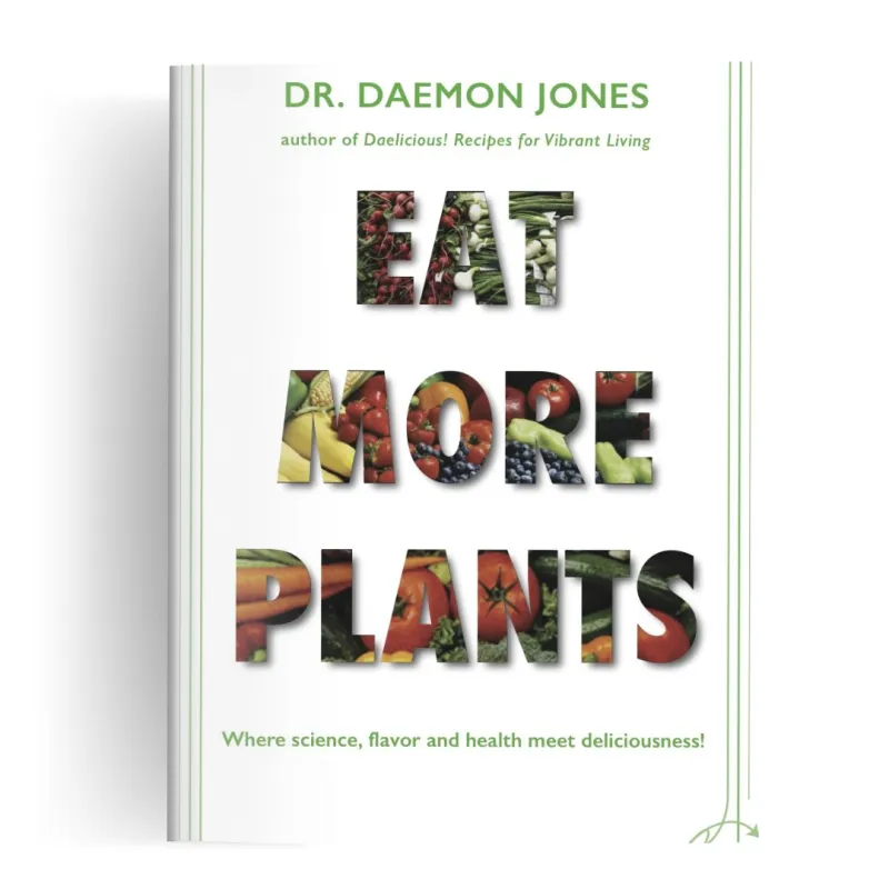 EBook: EAT MORE PLANTS: Where science, flavor and health meet deliciousness